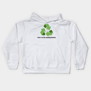 Jesus is in the recycling business V3 Black Lettering Kids Hoodie